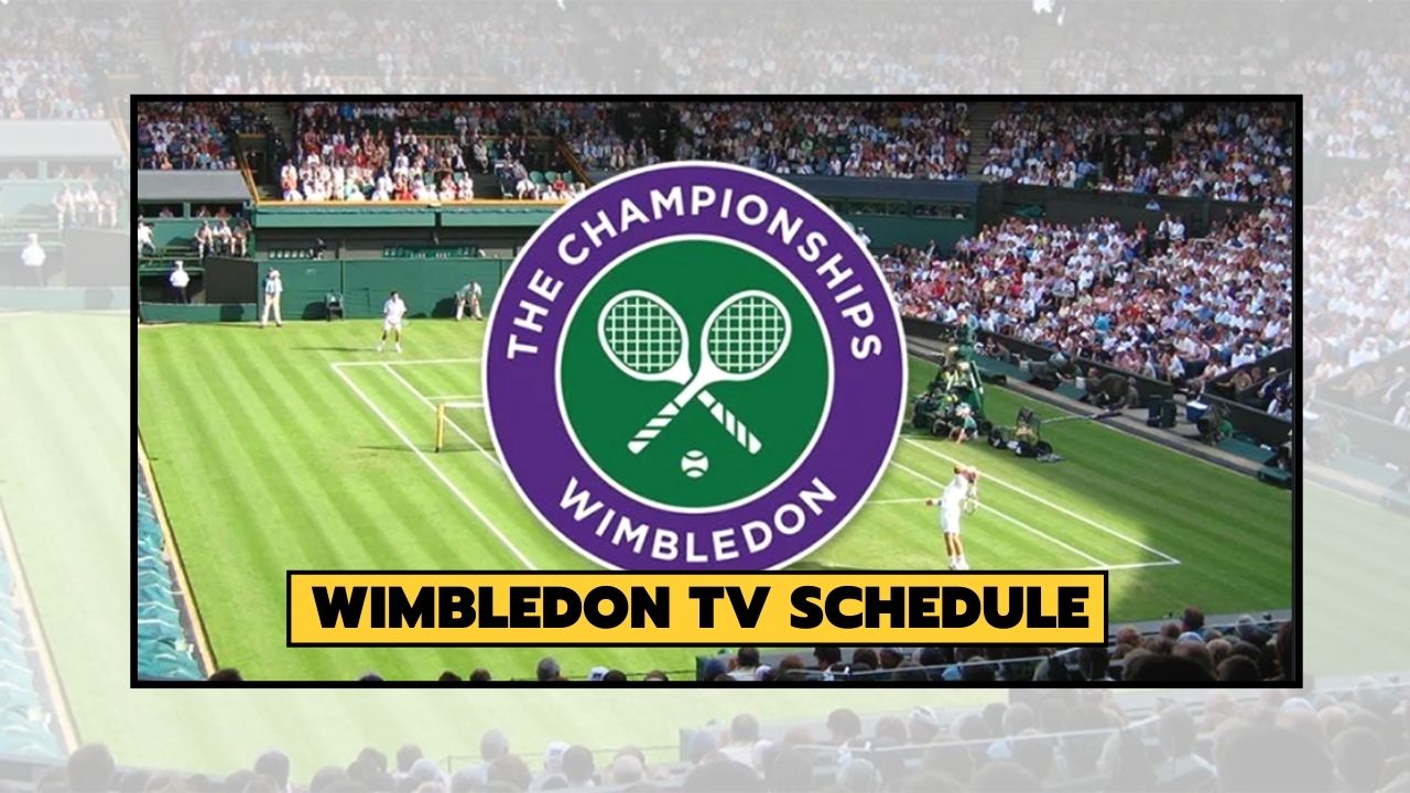 Wimbledon TV Schedule